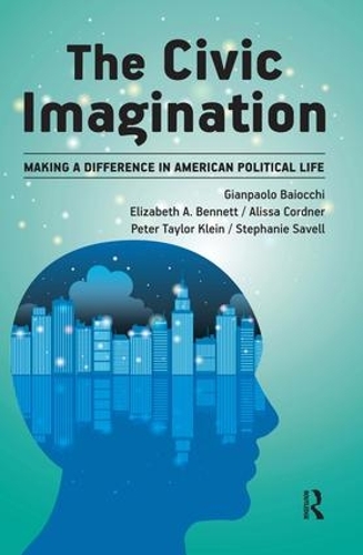 Бумажная книга «Civic Imagination: Making a Difference in American Political Life», авторов Алисса Корднер, Элизабет А. Беннет, Джанпаоло Байокки, Питер Кляйн, Стефани Савелл - фото №1