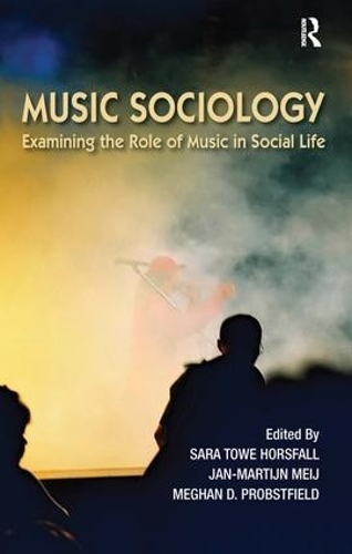 Бумажная книга «Music Sociology: Examining the Role of Music in Social Life», авторов Ян-Мартин Мей, Меган Пробстфилд, Сара Тоу Хорсфолл - фото №1