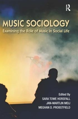 Paper book «Music Sociology: Examining the Role of Music in Social Life», authors Jan-Martijn Meij, Meghan Probstfield, Sara Towe Horsfall - фото №1