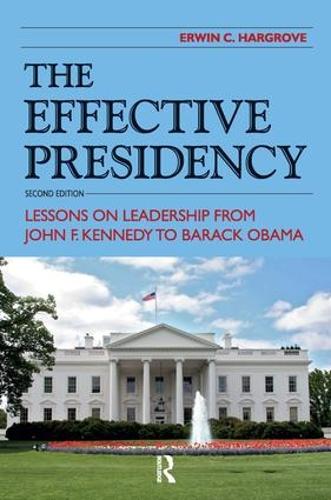 Бумажная книга «Effective Presidency: Lessons on Leadership from John F. Kennedy to Barack Obama», автор Эрвин К. Харгроув - фото №1