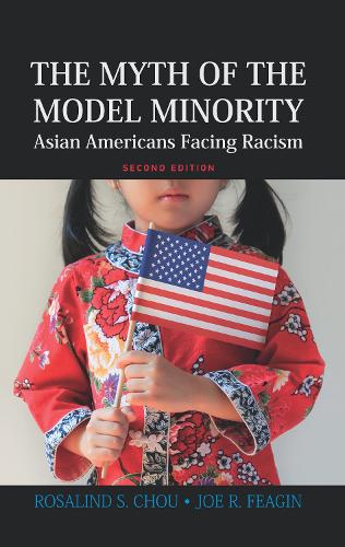 Паперова книга «Myth of the Model Minority: Asian Americans Facing Racism, Second Edition», авторів Джо Р. Фігін, Розалінда С. Чоу - фото №1