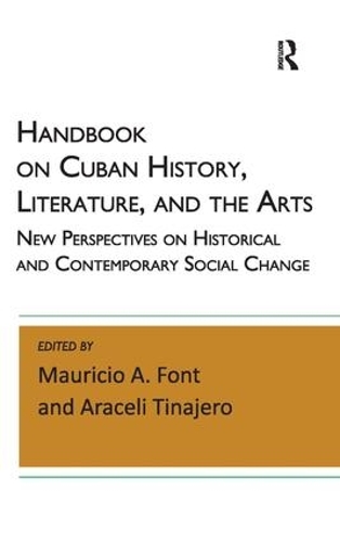 Бумажная книга «Handbook on Cuban History, Literature, and the Arts: New Perspectives on Historical and Contemporary Social Change», авторов Арасели Тинахеро, Маурисио А. Фонт - фото №1