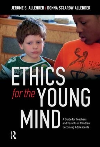 Бумажная книга «Ethics for the Young Mind: A Guide for Teachers and Parents of Children Becoming Adolescents», авторов Донна Скляроу-Аллендер, Джером С. Аллендер - фото №1