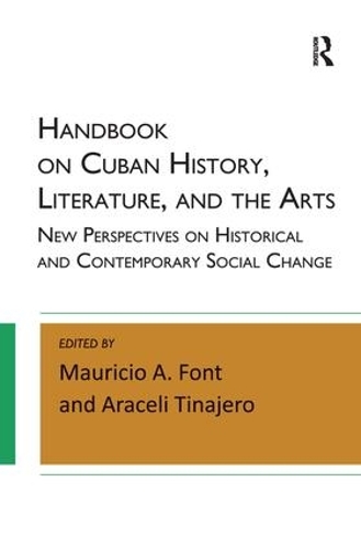 Паперова книга «Handbook on Cuban History, Literature, and the Arts: New Perspectives on Historical and Contemporary Social Change», авторів Араселі Тінахеро, Маурісіо А. Фонт - фото №1