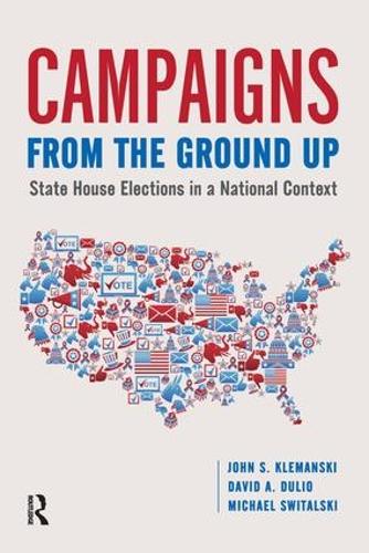Бумажная книга «Campaigns from the Ground Up: State House Elections in a National Context», авторов Дэвид Дулио, Джон С Клемански, Майкл Свитальски - фото №1