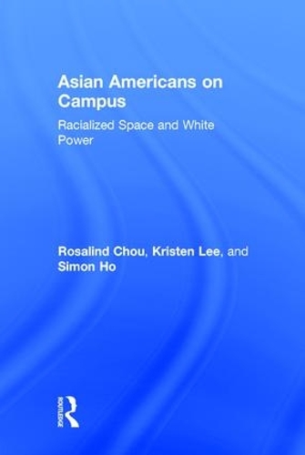 Бумажная книга «Asian Americans on Campus: Racialized Space and White Power», авторов Кристен Ли, Розалинд Чоу, Саймон Хо - фото №1