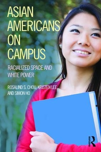 Паперова книга «Asian Americans on Campus: Racialized Space and White Power», авторів Крістен Лі, Розалінда Чоу, Саймон Хо - фото №1