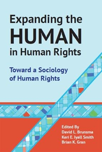 Бумажная книга «Expanding the Human in Human Rights: Toward a Sociology of Human Rights», автор Брайан Гран - фото №1