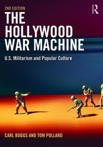 Бумажная книга «The Hollywood War Machine: U.S. Militarism and Popular Culture», авторов Карл Боггс, Поллард Том - фото №1