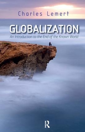Бумажная книга «Globalization: An Introduction to the End of the Known World», автор Чарльз К. Лемерт - фото №1