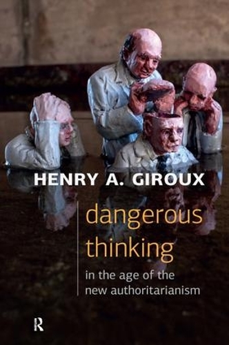 Бумажная книга «Dangerous Thinking in the Age of the New Authoritarianism», автор Генри А. Жиру - фото №1