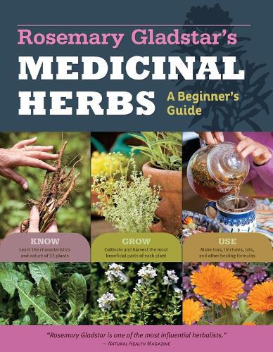 Бумажная книга «Rosemary Gladstar's Medicinal Herbs: A Beginner's Guide: 33 Healing Herbs to Know, Grow, and Use», автор Розмари Глэдстар - фото №1
