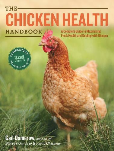 Бумажная книга «The Chicken Health Handbook, 2nd Edition: A Complete Guide to Maximizing Flock Health and Dealing with Disease», автор Гейл Дамероу - фото №1