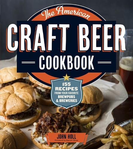 Бумажная книга «The American Craft Beer Cookbook: 155 Recipes from Your Favorite Brewpubs and Breweries», автор Джон Холл - фото №1