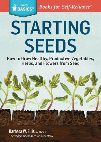 Бумажная книга «Starting Seeds: How to Grow Healthy, Productive Vegetables, Herbs, and Flowers from Seed. A Storey BASICS® Title», автор Барбара В. Эллис - фото №1