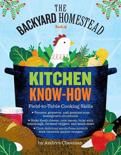Бумажная книга «The Backyard Homestead Book of Kitchen Know-How: Field-to-Table Cooking Skills», автор Андреа Чесман - фото №1