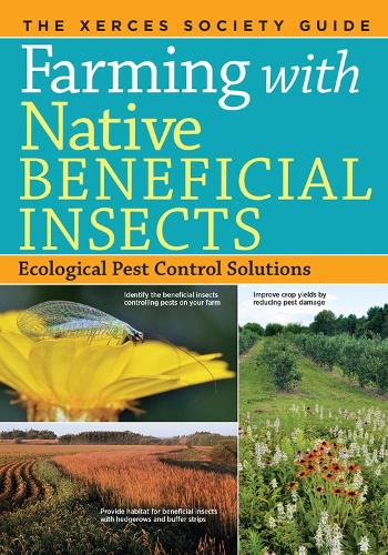 Бумажная книга «Farming with Native Beneficial Insects: Ecological Pest Control Solutions», автор Общество "Ксерсес" - фото №1