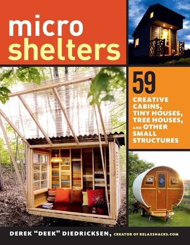 [object Object] «Microshelters: 59 Creative Cabins, Tiny Houses, Tree Houses, and Other Small Structures», автор Дерек "Дік" Дідріксен - фото №1