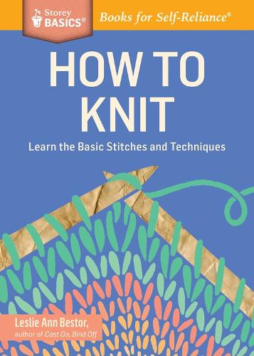 [object Object] «How to Knit: Learn the Basic Stitches and Techniques. A Storey BASICS® Title», автор Лесли Энн Бестор - фото №1