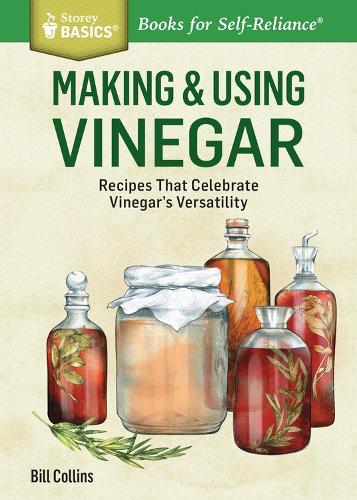 [object Object] «Making & Using Vinegar: Recipes That Celebrate Vinegar's Versatility. A Storey BASICS® Title», автор Билл Коллинз - фото №1