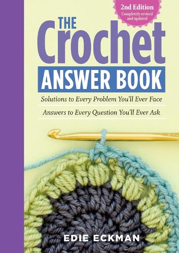 Бумажная книга «The Crochet Answer Book, 2nd Edition: Solutions to Every Problem You’ll Ever Face; Answers to Every Question You’ll Ever Ask», автор Иди Экман - фото №1