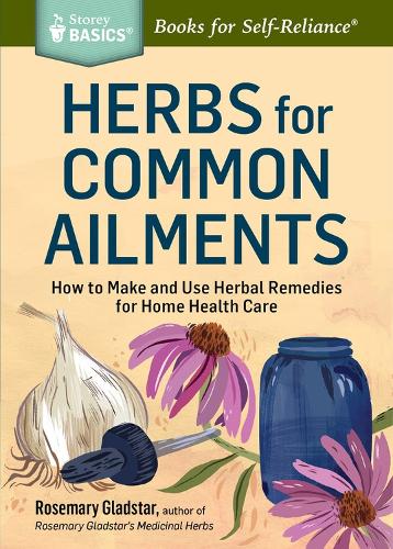Бумажная книга «Herbs for Common Ailments: How to Make and Use Herbal Remedies for Home Health Care. A Storey BASICS® Title», автор Розмари Глэдстар - фото №1