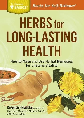 Бумажная книга «Herbs for Long-Lasting Health: How to Make and Use Herbal Remedies for Lifelong Vitality. A Storey BASICS® Title», автор Розмари Глэдстар - фото №1