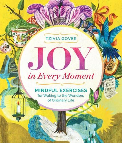 Бумажная книга «Joy in Every Moment: Mindful Exercises for Waking to the Wonders of Ordinary Life», автор Цивия Говер - фото №1