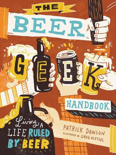 Паперова книга «The Beer Geek Handbook: Living a Life Ruled by Beer», автор Патрік Доусон - фото №1