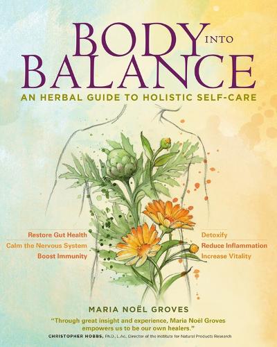 Бумажная книга «Body into Balance: An Herbal Guide to Holistic Self-Care», автор Мария Ноэль Гровс - фото №1
