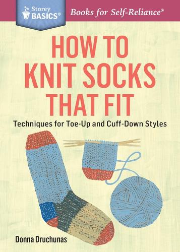 [object Object] «How to Knit Socks That Fit: Techniques for Toe-Up and Cuff-Down Styles. A Storey BASICS® Title», автор Донна Дручунас - фото №1