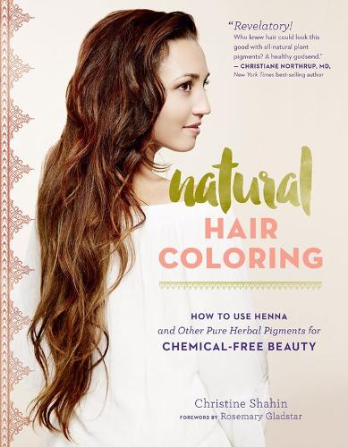 Паперова книга «Natural Hair Coloring: How to Use Henna and Other Pure Herbal Pigments for Chemical-Free Beauty», автор Крістін Шахін - фото №1