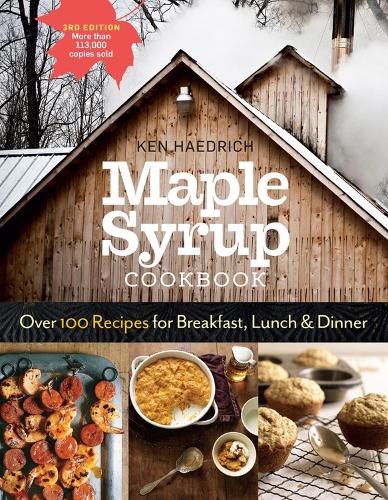 Бумажная книга «Maple Syrup Cookbook, 3rd Edition: Over 100 Recipes for Breakfast, Lunch & Dinner», автор Кен Хаэдрич - фото №1
