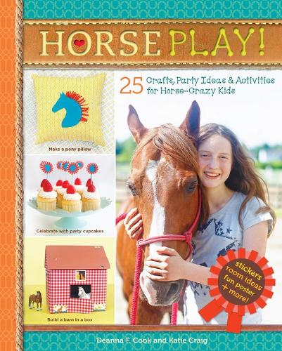 Бумажная книга «Horse Play!: 25 Crafts, Party Ideas & Activities for Horse-Crazy Kids», авторов Дианна Ф. Кук, Кэти Крейг - фото №1