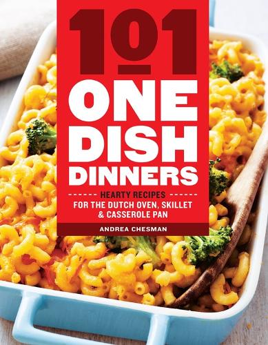 Паперова книга «101 One-Dish Dinners: Hearty Recipes for the Dutch Oven, Skillet & Casserole Pan», автор Андреа Чесман - фото №1