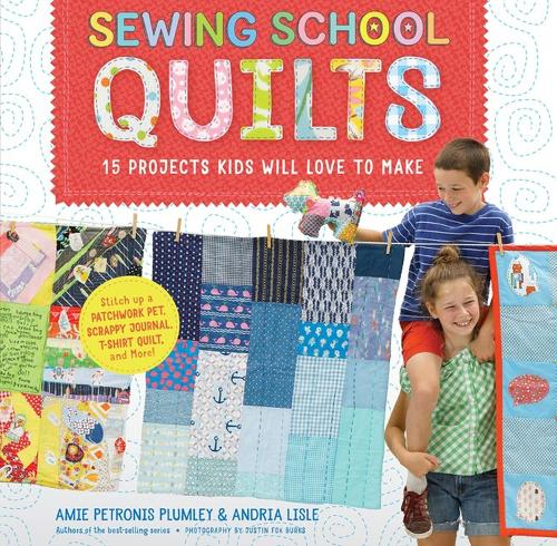 Бумажная книга «Sewing School ® Quilts: 15 Projects Kids Will Love to Make; Stitch Up a Patchwork Pet, Scrappy Journal, T-Shirt Quilt, and More», авторов Эми Петронис Пламли, Андрия Лисл - фото №1