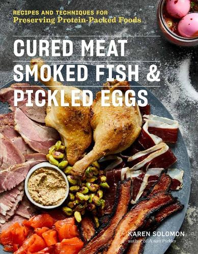 Бумажная книга «Cured Meat, Smoked Fish & Pickled Eggs: Recipes & Techniques for Preserving Protein-Packed Foods», автор Карен Соломон - фото №1