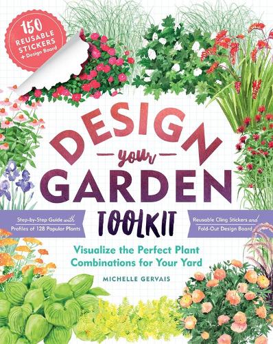 [object Object] «Design-Your-Garden Toolkit: Visualize the Perfect Plant Combinations for Your Yard; Step-by-Step Guide with Profiles of 128 Popular Plants, Reusable Cling Stickers, and Fold-Out Design Board», автор Мішель Жерве - фото №1