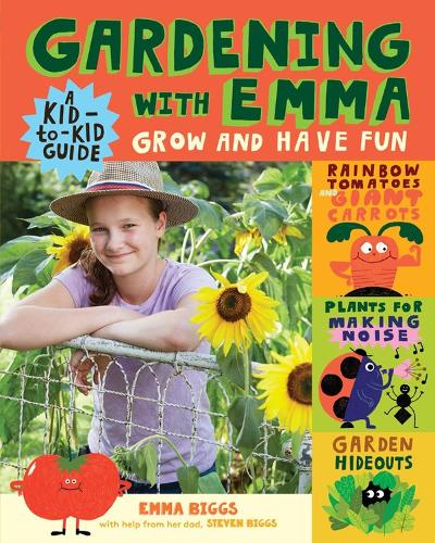 Бумажная книга «Gardening with Emma: Grow and Have Fun: A Kid-to-Kid Guide», авторов Эмма Биггс, Стивен Биггс - фото №1