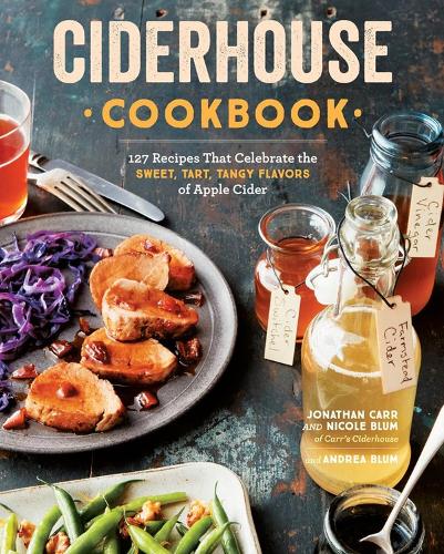 Paper book «Ciderhouse Cookbook: 127 Recipes That Celebrate the Sweet, Tart, Tangy Flavors of Apple Cider», authors Andrea Blum, Jonathan Carr, Nicole Blum - фото №1