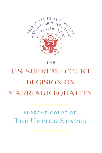 Бумажная книга «The US Supreme Court Decision On Marriage Equality», автор Верховный суд США - фото №1
