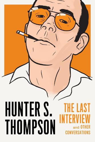 Паперова книга «Hunter S. Thompson: The Last Interview», автор Гантер С. Томпсон - фото №1