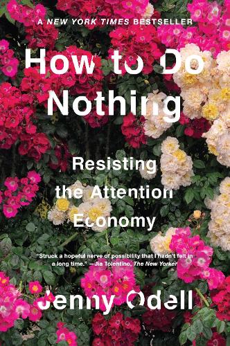 Бумажная книга «How To Do Nothing: Resisting the Attention Economy», автор Дженни Оделл - фото №1