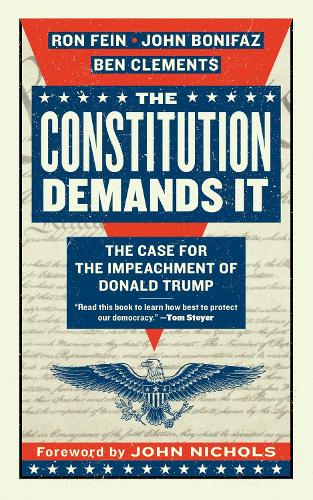 Бумажная книга «The Constitution Demands It: The Case for the Impeachment of Donald Trump», авторов Бен Клементс, Джон Бонифаз, Рон Файн - фото №1