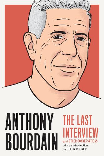 Бумажная книга «Anthony Bourdain: The Last Interview: And Other Conversations», автор Энтони Бурден - фото №1