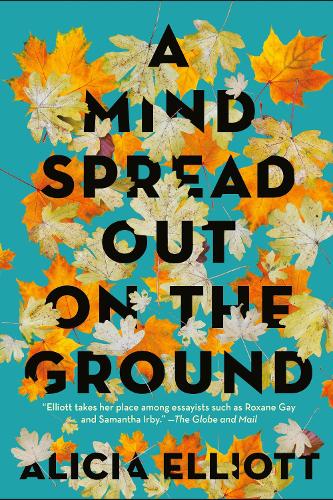 Бумажная книга «A Mind Spread Out On The Ground», автор Алисия Эллиотт - фото №1