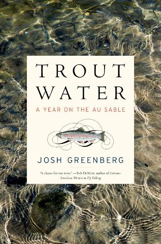 Бумажная книга «Trout Water: A Year on the Au Sable», автор Джош Гринберг - фото №1