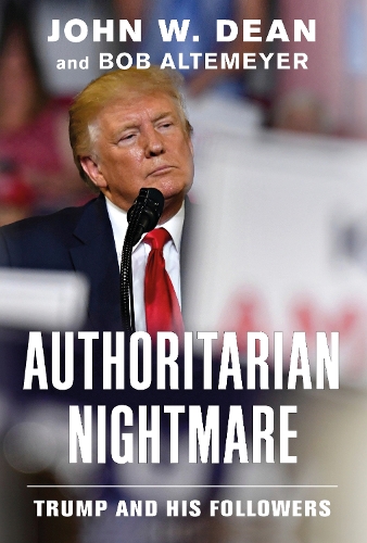 Бумажная книга «Authoritarian Nightmare: Trump and His Followers», авторов Боб Алтемейер, Джон В. Дин - фото №1