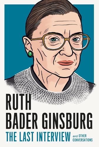 Бумажная книга «Ruth Bader Ginsburg: The Last Interview: And Other Conversations», автор Рут Бейдер Гинзбург - фото №1