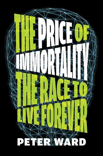 Бумажная книга «The Price Of Immortality: The Race to Live Forever», автор Питер Уорд - фото №1